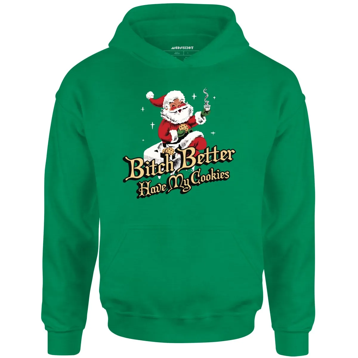 Bitch Better Have My Cookies - Unisex Hoodie