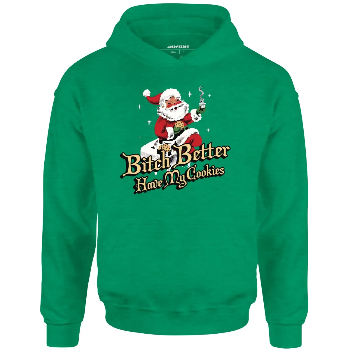 Bitch Better Have My Cookies - Unisex Hoodie