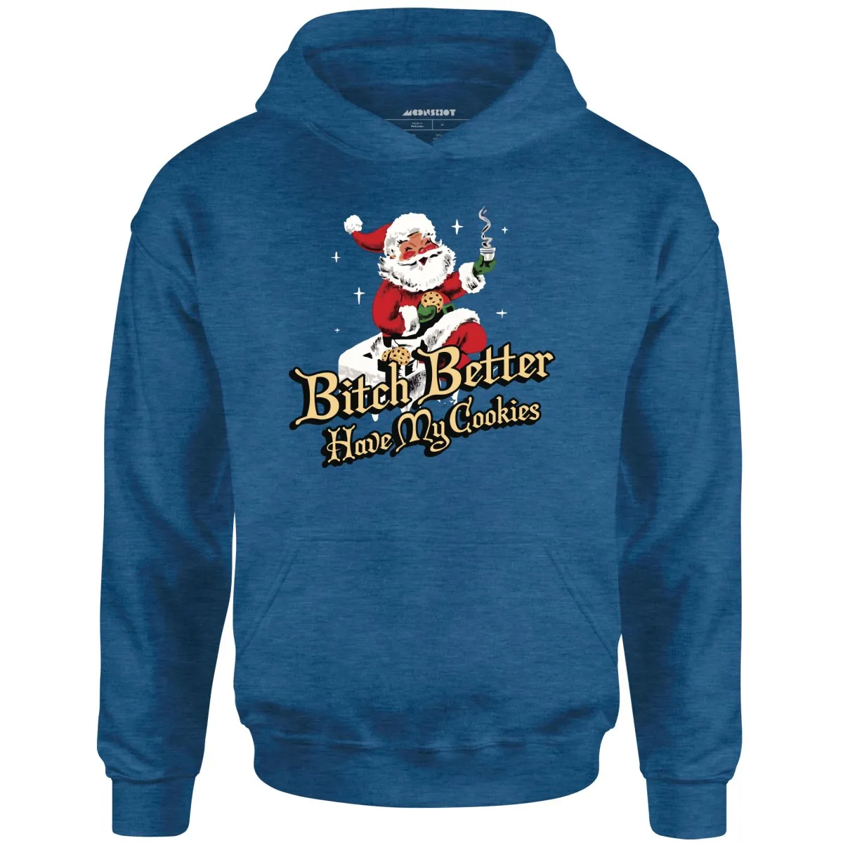 Bitch Better Have My Cookies - Unisex Hoodie