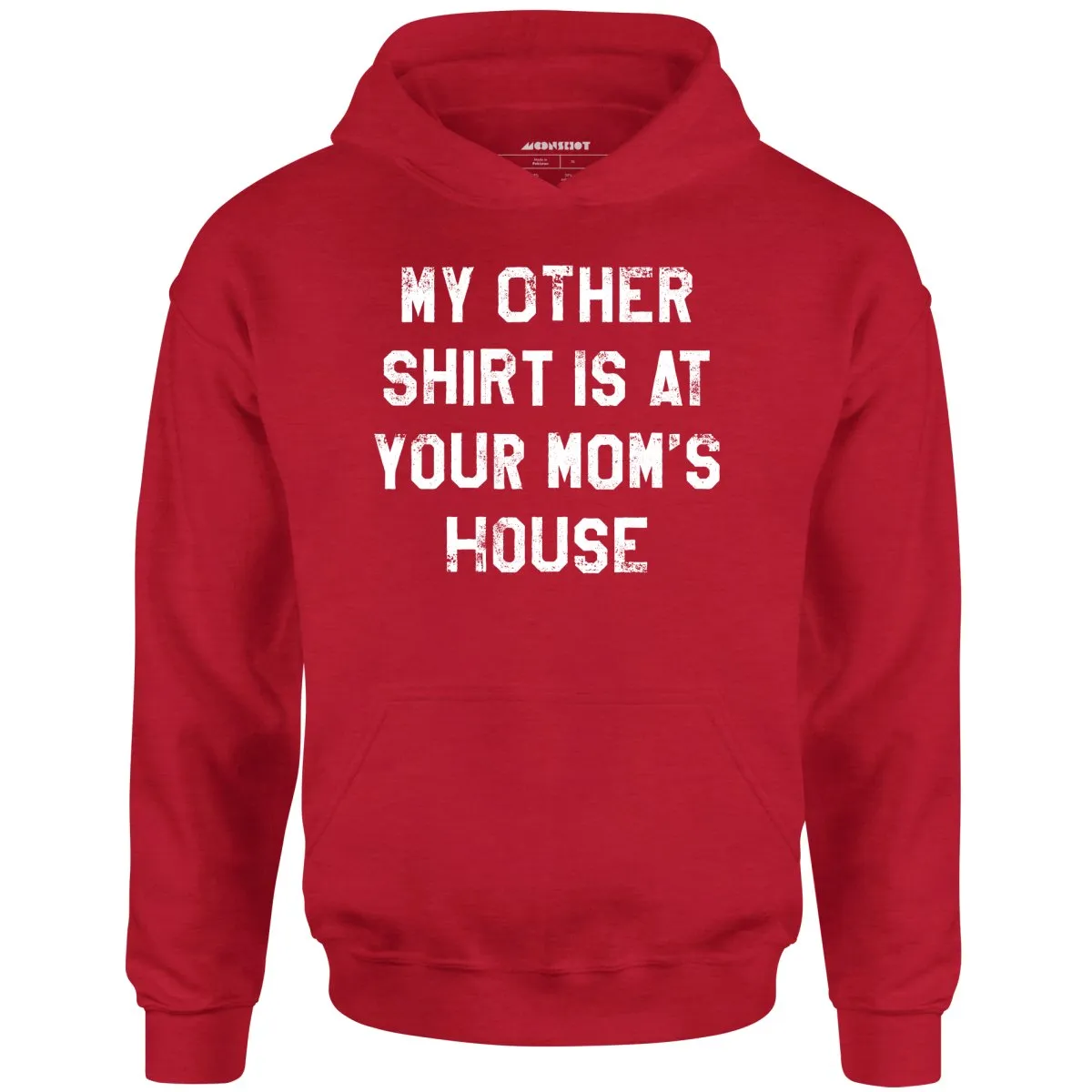 My Other Shirt Is At Your Mom's House - Unisex Hoodie